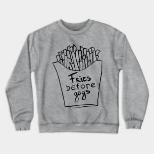 Fries Before Guys Crewneck Sweatshirt